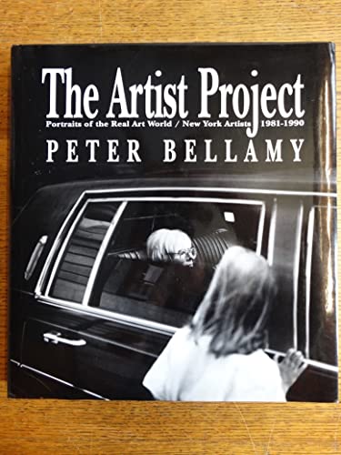 Stock image for The Artist Project: Portraits of the Real Art World / New York Artists 1981-1990 for sale by ANARTIST
