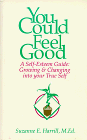 Stock image for You Could Feel Good: A Self-Esteem Guide : Growing and Changing into Your True Self for sale by HPB-Emerald