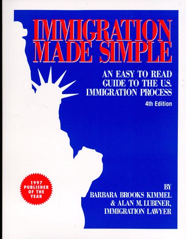 Imagen de archivo de Immigration Made Simple : An Easy to Read Guide to the U. S. Immigration Process a la venta por Better World Books: West