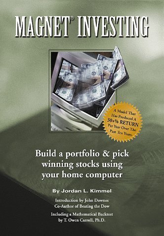 Magnet Investing: Build a Portfolio and Pick Winning Stocks Using Your Home Computer (9780962600364) by Kimmel, Jordan L.; Carroll, T. Owen