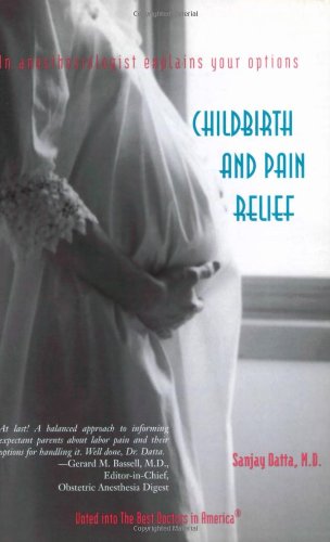 Beispielbild fr Childbirth and Pain Relief : An Anesthesiologist Explains Your Options zum Verkauf von Better World Books