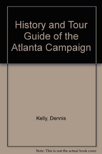 Blue & Gray Magazine's History and Tour Guide of the Atlanta Campaign