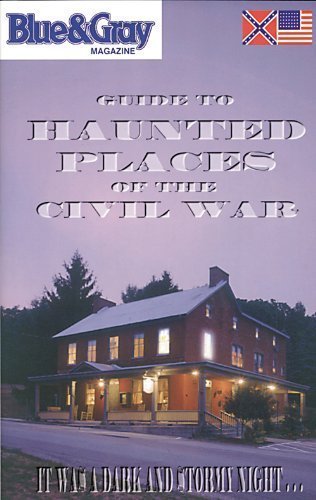 Stock image for Blue & Gray Magazine's Guide to Haunted Places of the Civil War for sale by Wonder Book