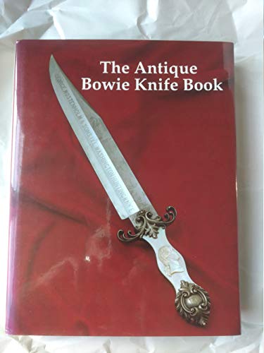 The antique Bowie knife book (9780962604409) by Bill Adams; J. Bruce Voyles; Terry Moss