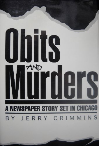 Imagen de archivo de Obits And Murders A Newspaper Story Set In Chicago [ Signed By The Author] a la venta por Willis Monie-Books, ABAA