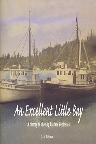 9780962604829: An Excellent Little Bay: A History of the Gig Harbor Peninsula [Paperback] by...