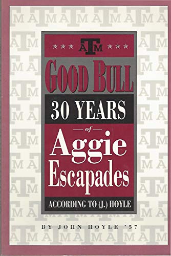 Imagen de archivo de Good Bull: 30 Years of Aggie Escapades a la venta por Orion Tech