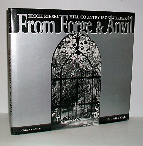 Stock image for From Forge & Anvil: Erich Riesel, Hill Country Iron Worker for sale by Gulf Coast Books