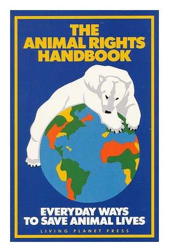 Imagen de archivo de The Animal Rights Handbook: Everyday Ways to Save Animal Lives a la venta por RiLaoghaire