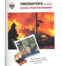 Firefighter's Complete Juvenile Firesetter Handbook (9780962607622) by Cole, Robert; Crandall, Robert; Bills, Jerold
