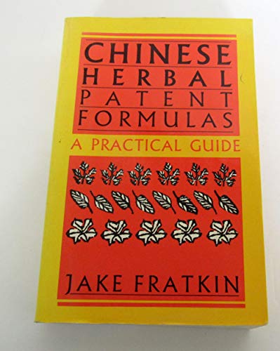 Chinese Herbal Patent Formulas; a Practical Guide