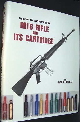 9780962609602: History and Development of the M16 Rifle and Its Cartridge