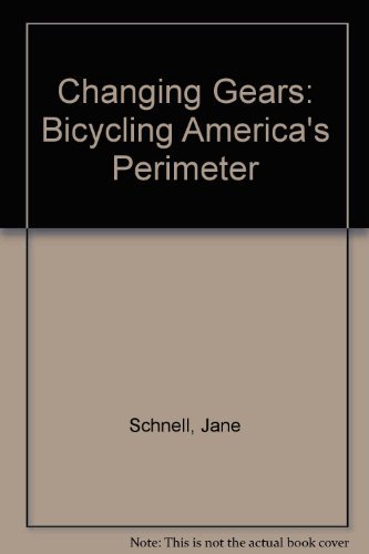 Beispielbild fr Changing Gears : Bicycling America's Perimeter zum Verkauf von Better World Books