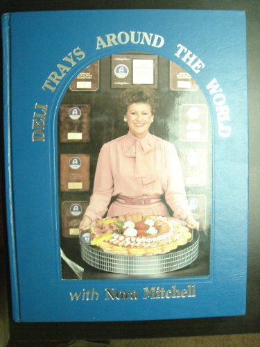 Stock image for Deli Trays Around the World With Nora Mitchell: An Instructional Guide to Deli Tray Making for sale by FCD Books & More