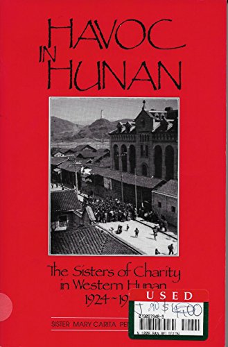 Stock image for Havoc in Hunan: The Sisters of Charity in Western Hunan, 1924 - 1951 for sale by ThriftBooks-Atlanta