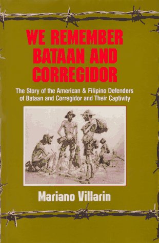 Stock image for We Remember Bataan and Corregidor: The Story of the American & Filipino Defenders of Bataan and Corregidor and Their Captivity for sale by Kisselburg Military Books