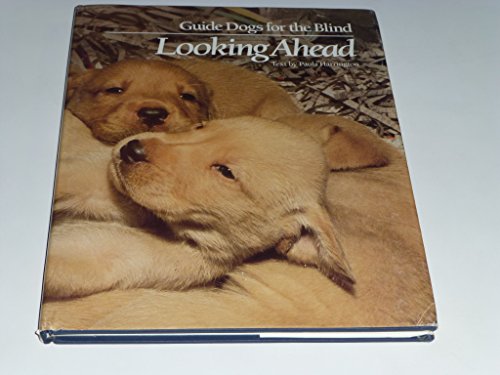 9780962614408: Looking Ahead: Guide Dogs For The Blind