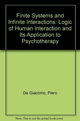 9780962618475: Finite Systems and Infinite Interactions: Logic of Human Interaction and Its Application to Psychotherapy