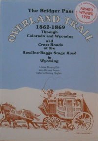 9780962619304: The Bridger Pass Overland-Trail, 1862-1869: Through Colorado and Wyoming and Cross Roads at the Rawlins-Baggs Stage Road in Wyoming