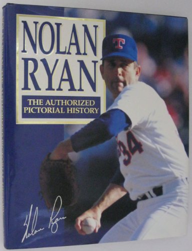 Stock image for Nolan Ryan : The Authorized Pictorial History for sale by Hawking Books