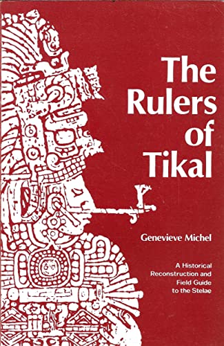 9780962622113: Rulers of Tikal: An Historical Reconstruction and Field Guide to the Stelae.