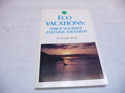 Stock image for Eco Vacations: Enjoy Yourself and Save the Earth for sale by Virtuous Volumes et al.