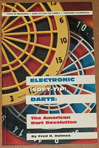 Imagen de archivo de Electronic (Soft-tip) Darts: The American Dart Revolution a la venta por Wonder Book