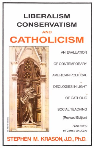 Beispielbild fr Liberalism, conservatism, and Catholicism: An evaluation of contemporary American political ideologies in light of Catholic social teaching zum Verkauf von Better World Books