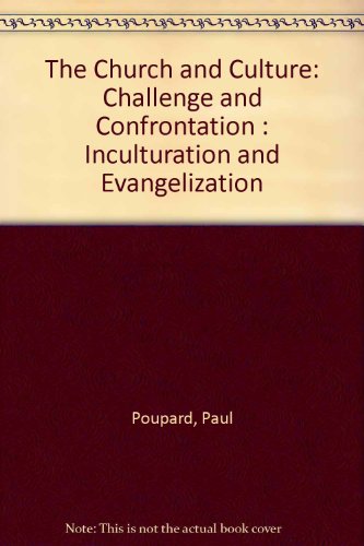 The Church and Culture: Challenge and Confrontation : Inculturation and Evangelization (9780962625770) by Poupard, Paul