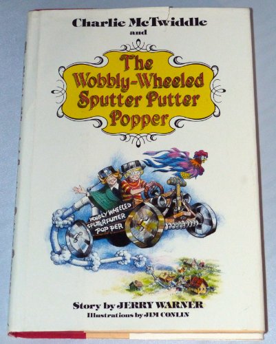 Stock image for Charlie McTwiddle and the Wobbly-Wheeled Sputter Putter Popper for sale by Green Street Books