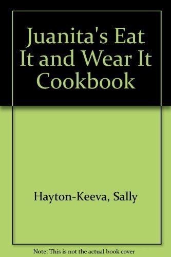 Imagen de archivo de Juanita's Eat It and Wear It Cookbook a la venta por Jenson Books Inc