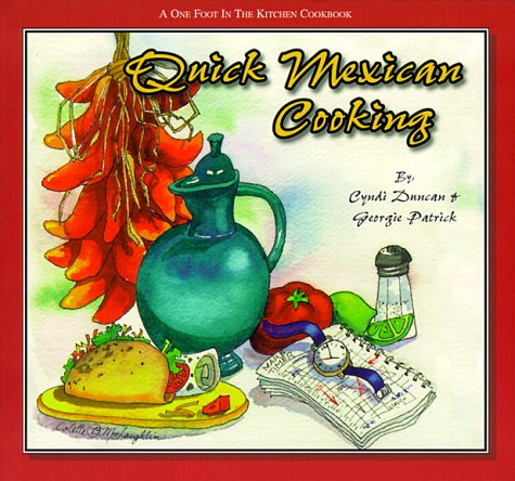 Beispielbild fr Quick Mexican Cooking : A One Foot in the Kitchen Cookbook (Duncan, Cyndi. One Foot in the Kitchen Cookbook.) zum Verkauf von Once Upon A Time Books