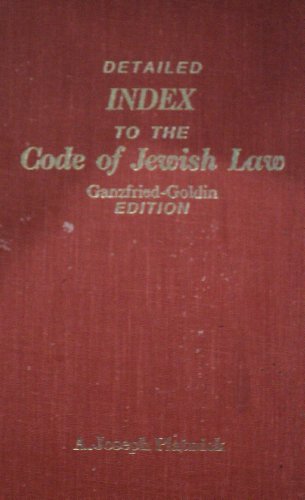 Jewish Law - Index to Code: This is an Index to the "Code of Jewish Law" Ganzfried-Goldin Edition...