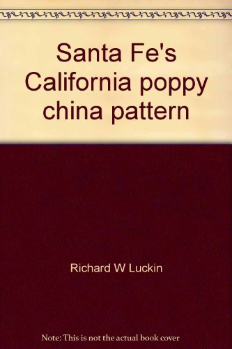 Imagen de archivo de Santa Fe's California Poppy China Pattern: An Introduction a la venta por Mark Henderson