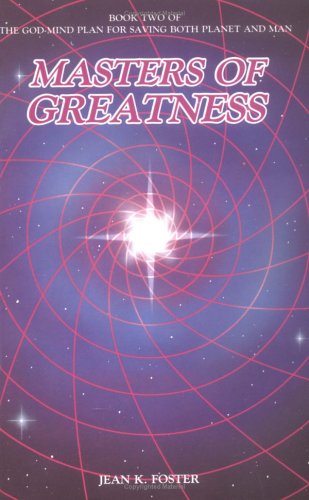 Beispielbild fr Masters of Greatness: Book Two of the God Mind Plan for Saving Both Planet and Man zum Verkauf von Irish Booksellers