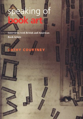 9780962637254: Speaking of Book Art: Interviews with British and American Book Artists