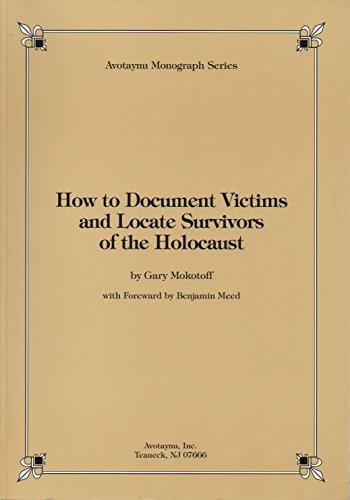 Beispielbild fr How to Document Victims and Locate Survivors of the Holocaust: Documenting Victims, Locating Survivors (Avotaynu Monograph) zum Verkauf von WorldofBooks