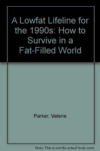 Stock image for A Lowfat Lifeline for the 1990s: How to Survive in a Fat-Filled World for sale by ThriftBooks-Atlanta