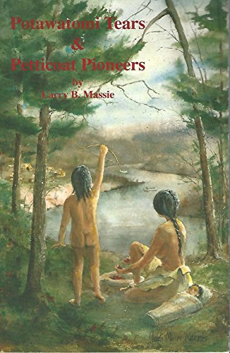 Stock image for Potawatomi Tears and Petticoat Pioneers : More of the Romance of Michigan's Past for sale by Better World Books