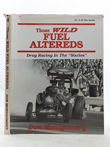 9780962645457: Those Wild Fuel Altereds: Drag Racing in the Sixties