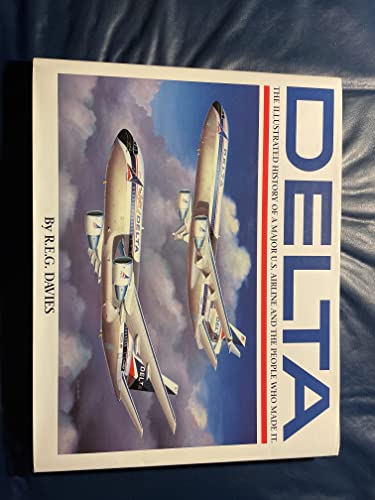 Stock image for Delta: An Airline and Its Aircraft : The Illustrated History of a Major U.S. Airline and the People Who Made It for sale by Jenson Books Inc