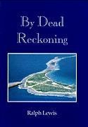 By Dead Reckoning: Recollections of a Master Navigator