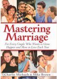 Stock image for Mastering Marriage, For Every Couple Who Wants to Grow Happier and More in Love Each Year for sale by HPB-Emerald