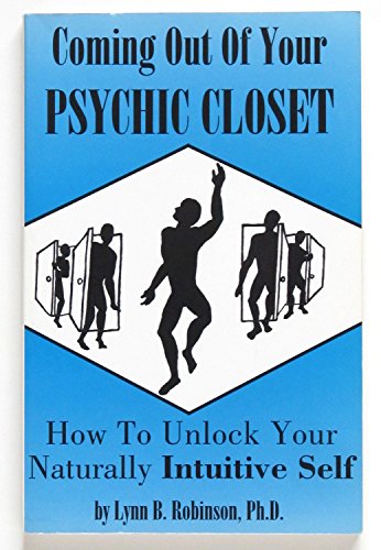 Beispielbild fr Coming Out of Your Psychic Closet: How to Unlock Your Naturally Intuitive Self zum Verkauf von Irish Booksellers