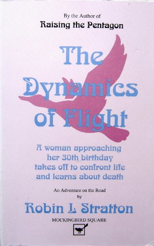 Beispielbild fr The Dynamics of Flight: A Woman Approaching Her 30th Birthday Takes Off to Confront Life and Learns About Death/an Adventure on the Road zum Verkauf von Wonder Book