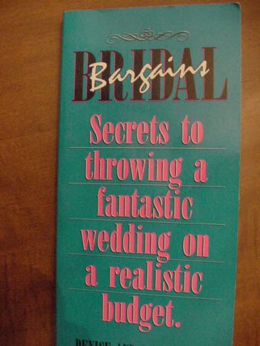 Imagen de archivo de Bridal Bargains: Secrets to Throwing a Fantastic Wedding on a Realistic Budget a la venta por Wonder Book