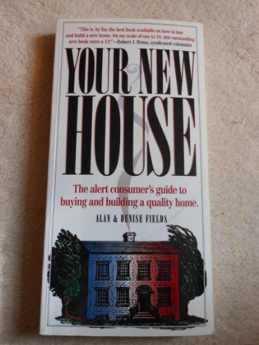 Beispielbild fr Your New House : The Alert Consumer's Guide to Buying and Building a Quality Home zum Verkauf von Better World Books