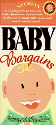 Stock image for Baby Bargains : Secrets to Saving 20% to 50% on Baby Furniture, Equipment, Clothes, Toys, Maternity Wear and Much, Much More! for sale by Wonder Book