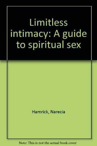 9780962656200: Limitless intimacy: A guide to spiritual sex