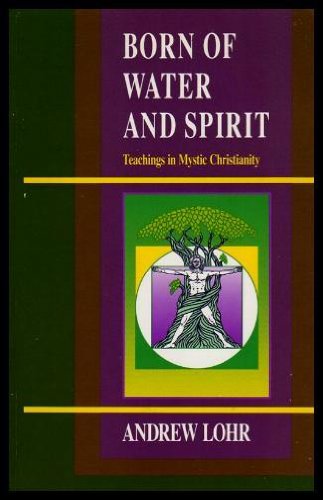 Stock image for Born of Water and Spirit: Teachings in Mystic Christianity for sale by Books From California